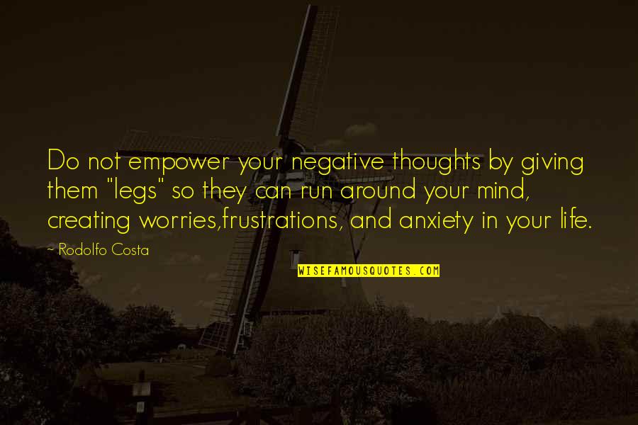 Marriage Adjustment Quotes By Rodolfo Costa: Do not empower your negative thoughts by giving