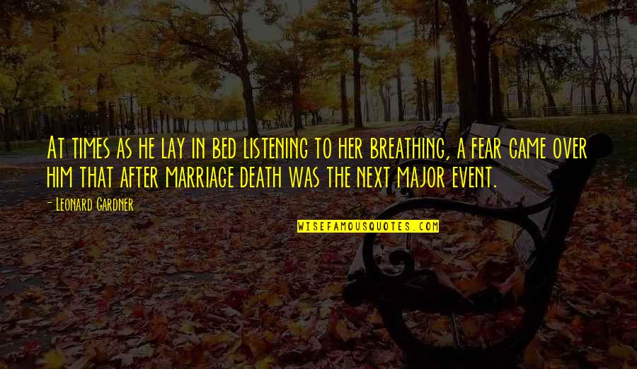 Marriage After Death Quotes By Leonard Gardner: At times as he lay in bed listening