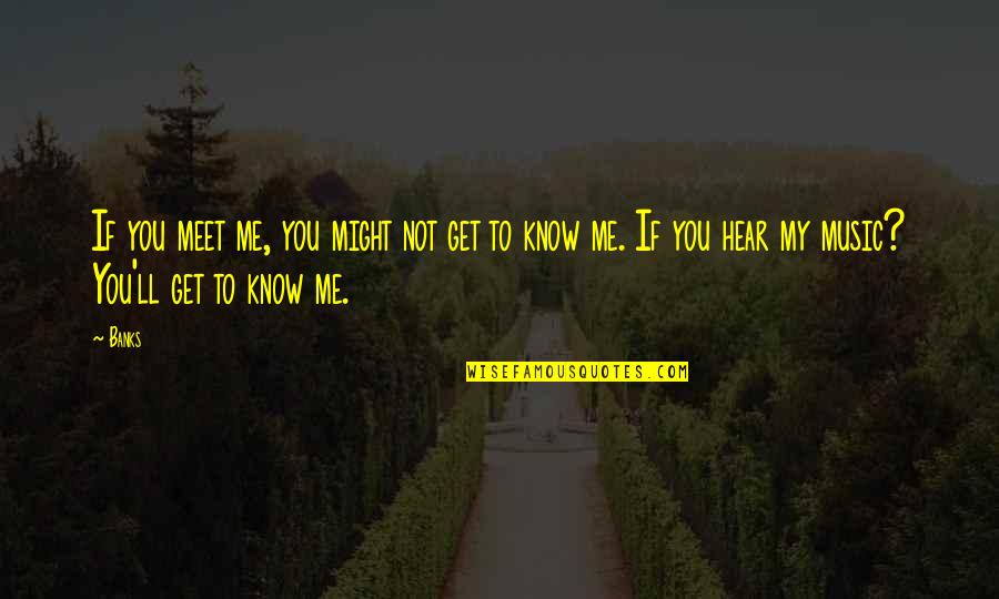 Marriage And Leadership Quotes By Banks: If you meet me, you might not get