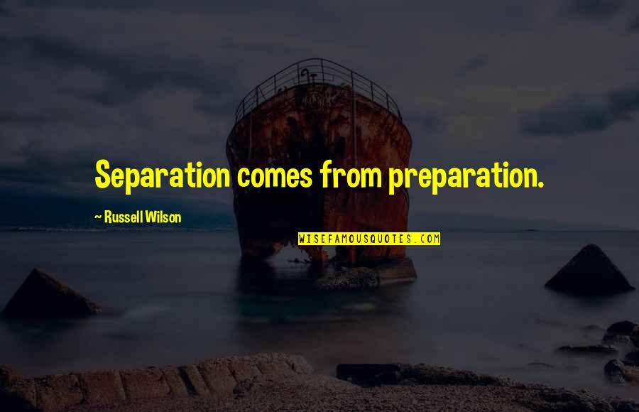 Marriage And Love Jane Austen Quotes By Russell Wilson: Separation comes from preparation.