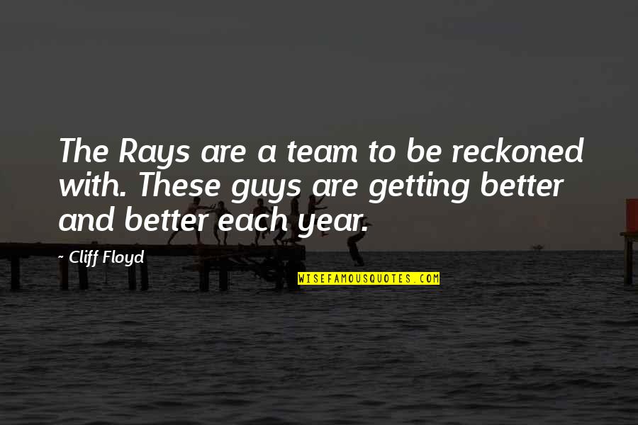 Marriage And Love Tagalog Quotes By Cliff Floyd: The Rays are a team to be reckoned