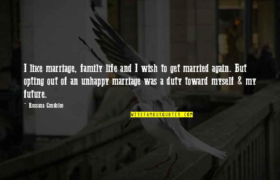 Marriage And The Future Quotes By Rossana Condoleo: I like marriage, family life and I wish