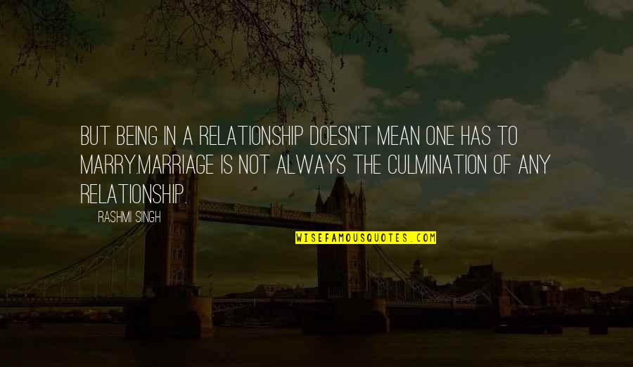 Marriage And The Journey Quotes By Rashmi Singh: But being in a relationship doesn't mean one