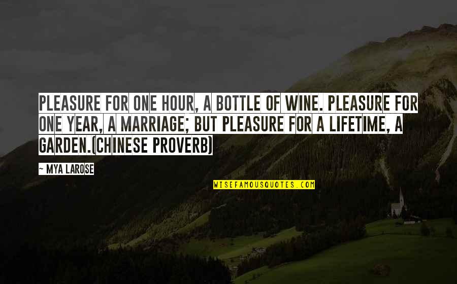 Marriage And Wine Quotes By Mya Larose: Pleasure for one hour, a bottle of wine.