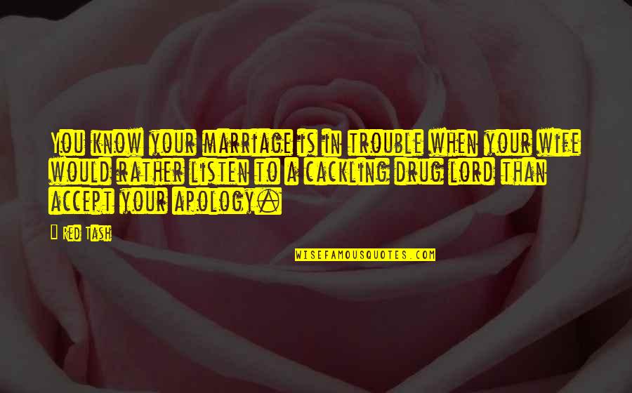 Marriage Apology Quotes By Red Tash: You know your marriage is in trouble when