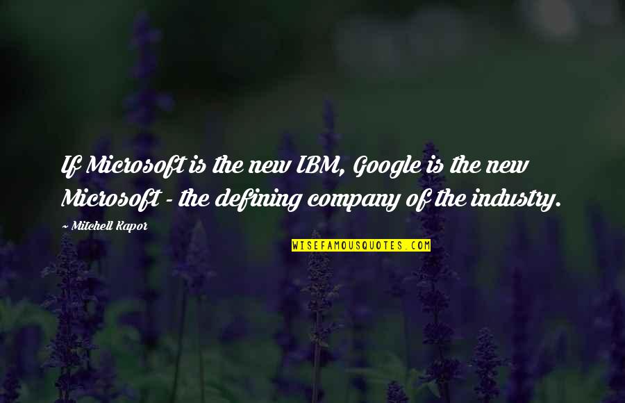 Marriage Approaching Quotes By Mitchell Kapor: If Microsoft is the new IBM, Google is Marriage Approaching Quotes By Mitchell Kapor: If Microsoft is the new IBM, Google is