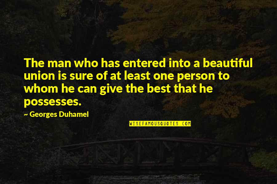 Marriage As A Union Quotes By Georges Duhamel: The man who has entered into a beautiful