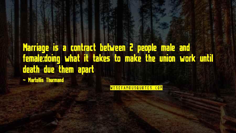 Marriage As A Union Quotes By Martellis Thurmand: Marriage is a contract between 2 people male