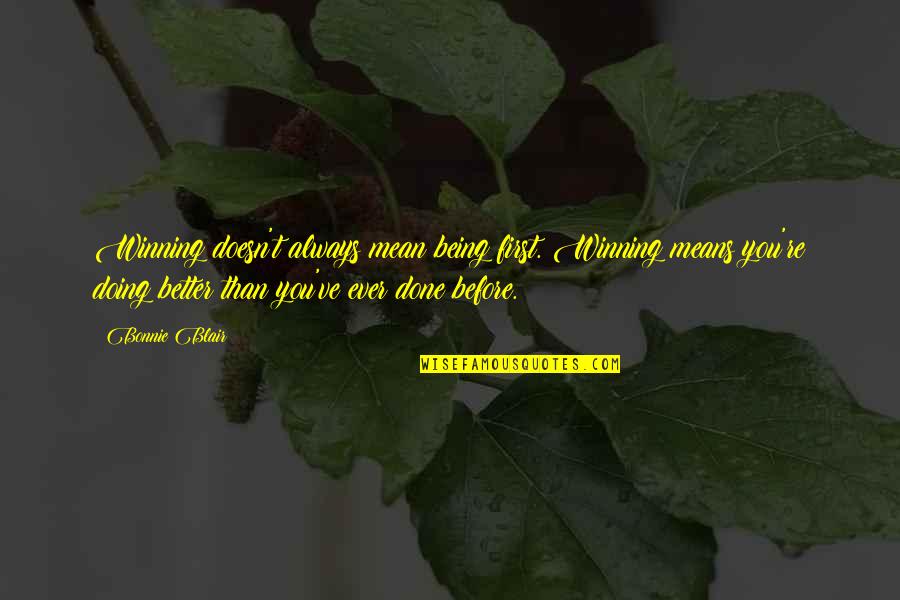 Marriage At The Right Time Quotes By Bonnie Blair: Winning doesn't always mean being first. Winning means Marriage At The Right Time Quotes By Bonnie Blair: Winning doesn't always mean being first. Winning means