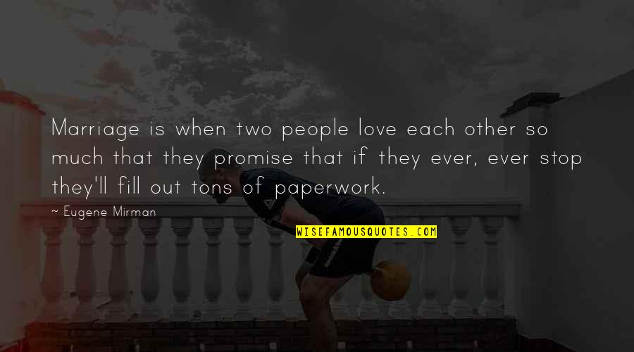 Marriage Bargain Quotes By Eugene Mirman: Marriage is when two people love each other