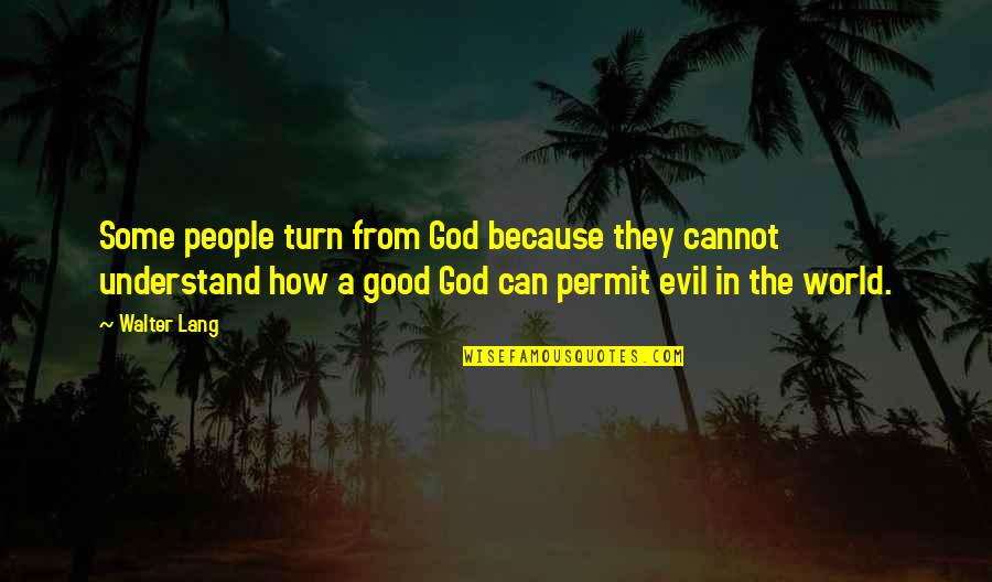 Marriage Bargain Quotes By Walter Lang: Some people turn from God because they cannot