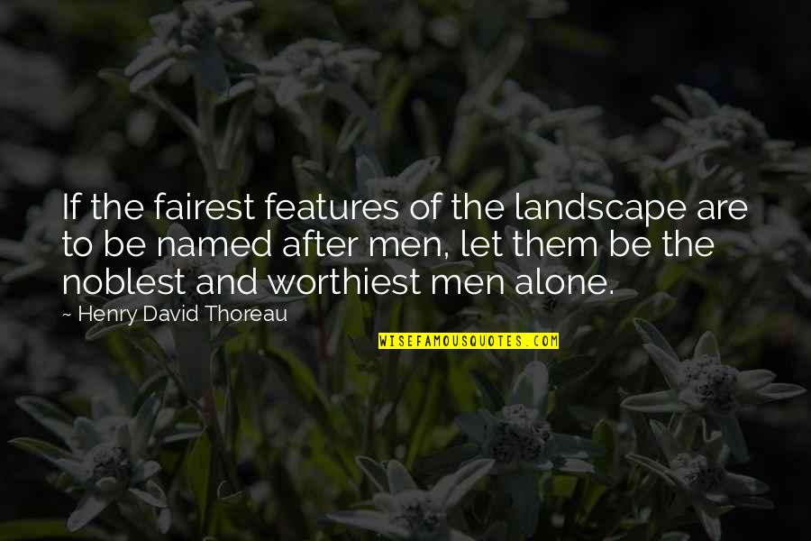 Marriage Being Hard Quotes By Henry David Thoreau: If the fairest features of the landscape are