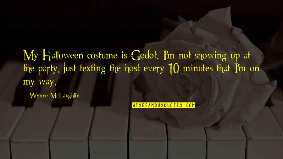 Marriage Best Man Speech Quotes By Wynne McLaughlin: My Halloween costume is Godot. I'm not showing