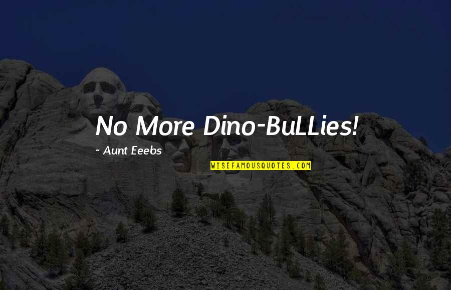 Marriage Biodata Quotes By Aunt Eeebs: No More Dino-BuLLies!