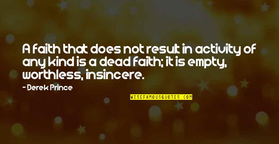 Marriage Boundaries Quotes By Derek Prince: A faith that does not result in activity Marriage Boundaries Quotes By Derek Prince: A faith that does not result in activity