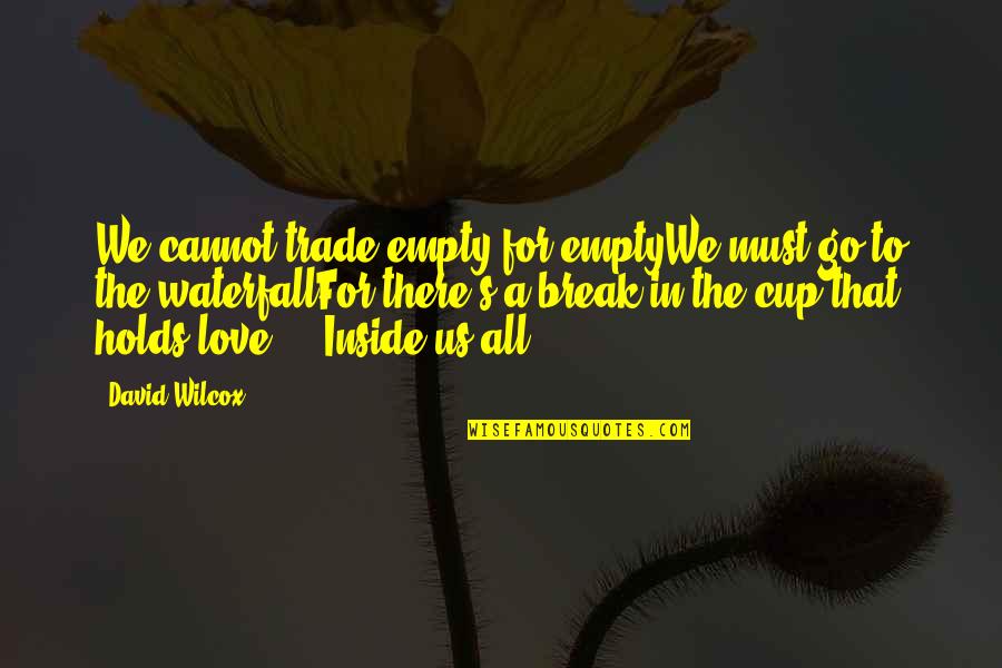 Marriage Break Up Quotes By David Wilcox: We cannot trade empty for emptyWe must go