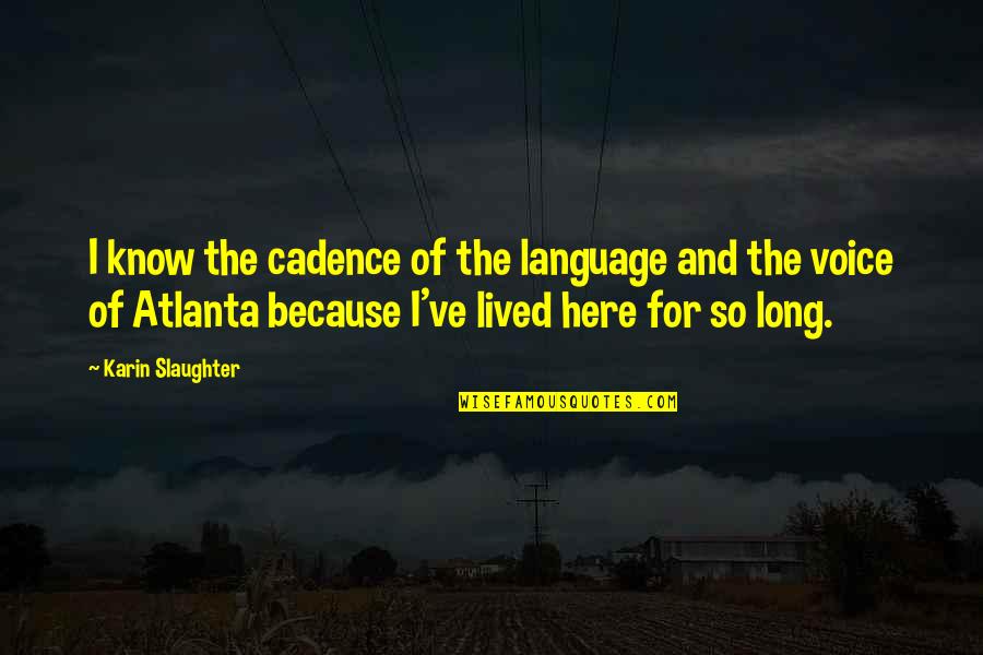 Marriage By Gary Chapman Quotes By Karin Slaughter: I know the cadence of the language and Marriage By Gary Chapman Quotes By Karin Slaughter: I know the cadence of the language and