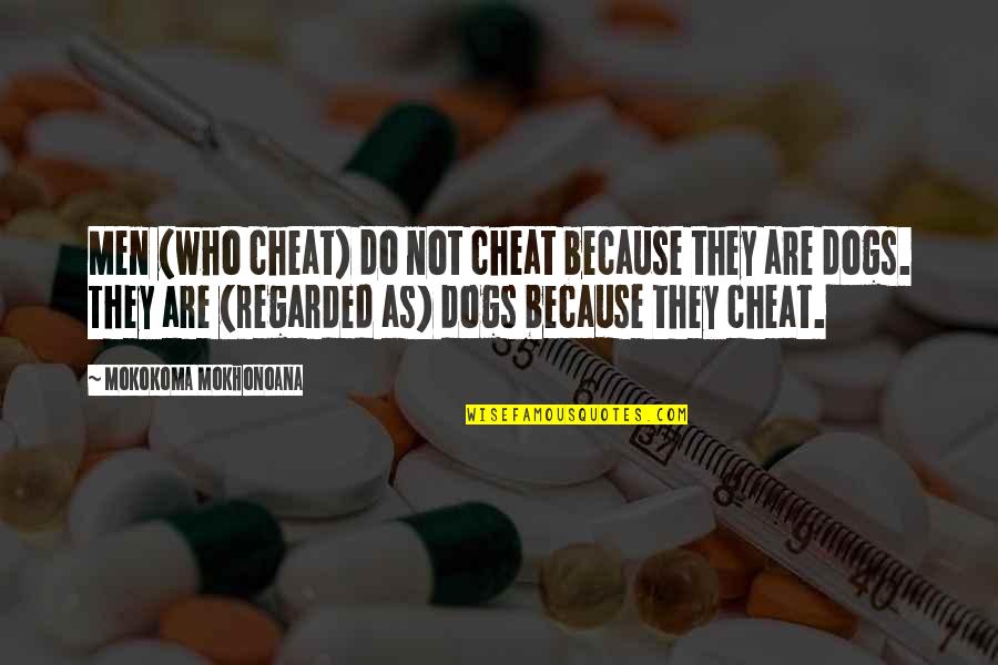 Marriage Cheating Quotes By Mokokoma Mokhonoana: Men (who cheat) do not cheat because they Marriage Cheating Quotes By Mokokoma Mokhonoana: Men (who cheat) do not cheat because they