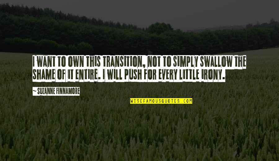 Marriage Cheating Quotes By Suzanne Finnamore: I want to own this transition, not to Marriage Cheating Quotes By Suzanne Finnamore: I want to own this transition, not to