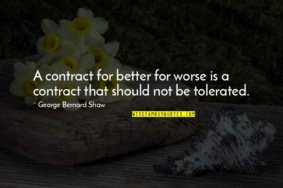 Marriage Contracts Quotes By George Bernard Shaw: A contract for better for worse is a Marriage Contracts Quotes By George Bernard Shaw: A contract for better for worse is a