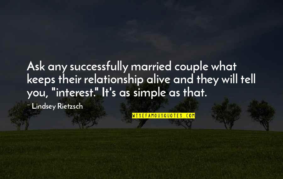 Marriage Couple Quotes By Lindsey Rietzsch: Ask any successfully married couple what keeps their