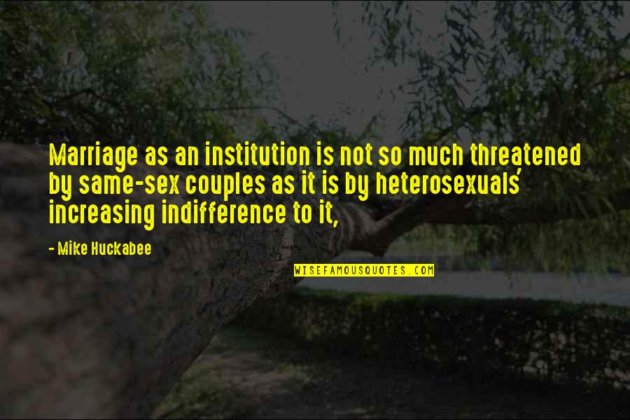 Marriage Couple Quotes By Mike Huckabee: Marriage as an institution is not so much