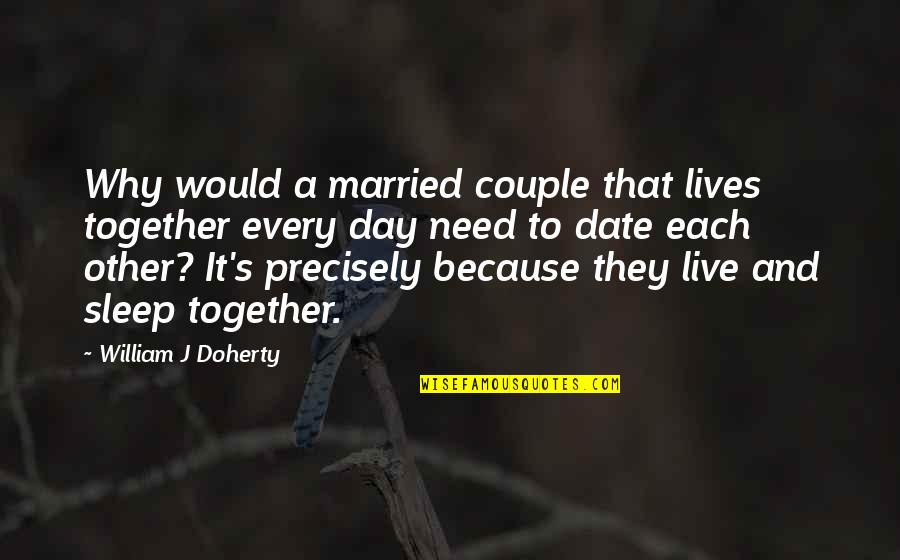 Marriage Couple Quotes By William J Doherty: Why would a married couple that lives together