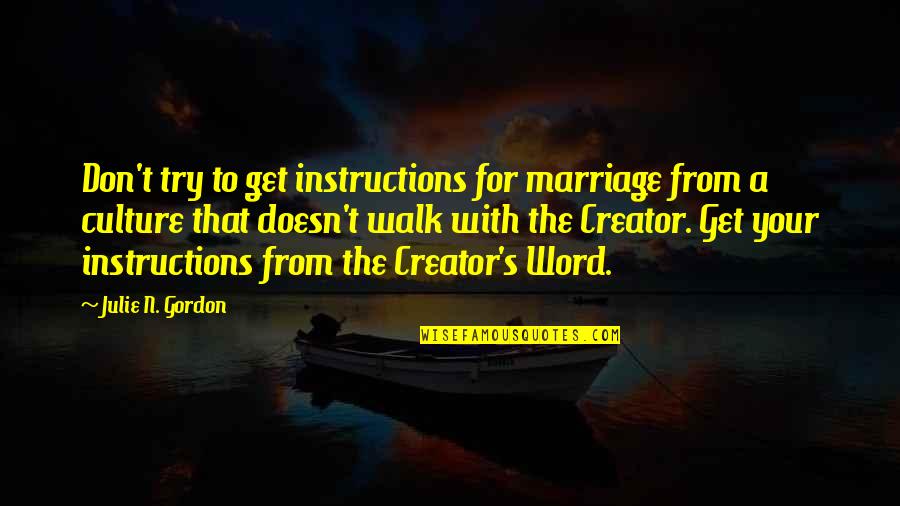 Marriage Culture Quotes By Julie N. Gordon: Don't try to get instructions for marriage from