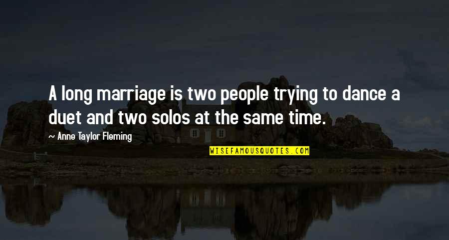 Marriage Dance Quotes By Anne Taylor Fleming: A long marriage is two people trying to
