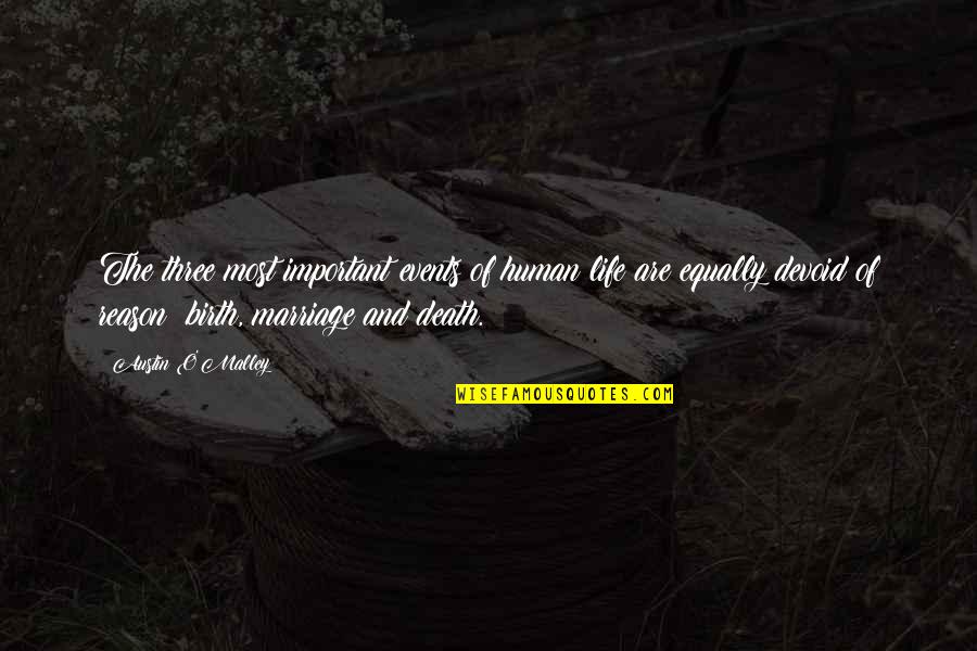 Marriage Death Quotes By Austin O'Malley: The three most important events of human life Marriage Death Quotes By Austin O'Malley: The three most important events of human life