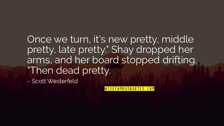 Marriage Doesn't Mean Quotes By Scott Westerfeld: Once we turn, it's new pretty, middle pretty,