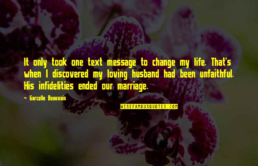 Marriage Ended Quotes By Garcelle Beauvais: It only took one text message to change