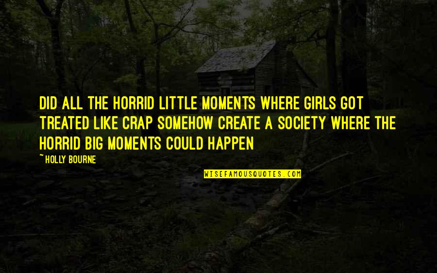 Marriage For Wedding Cards Quotes By Holly Bourne: Did all the horrid little moments where girls