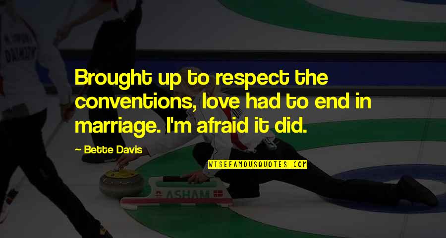 Marriage Funny Quotes By Bette Davis: Brought up to respect the conventions, love had