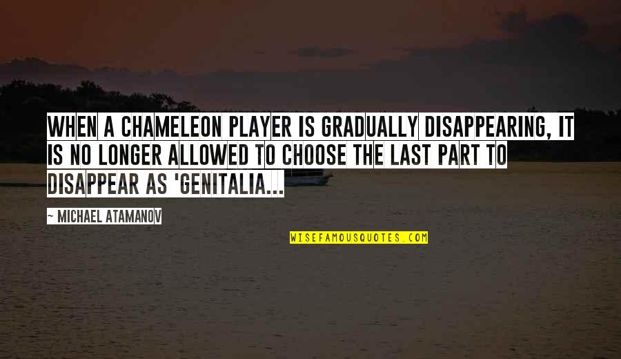 Marriage Hint Quotes By Michael Atamanov: When a Chameleon player is gradually disappearing, it