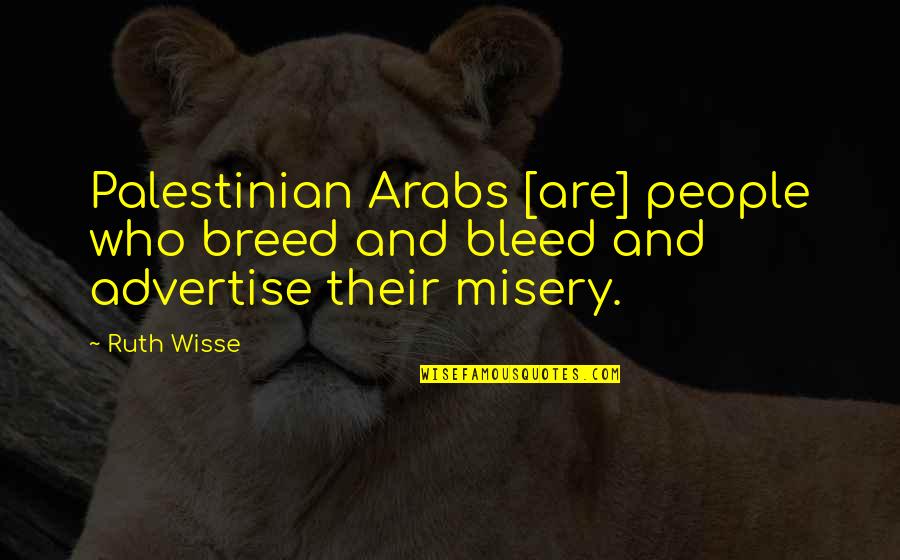 Marriage Homily Quotes By Ruth Wisse: Palestinian Arabs [are] people who breed and bleed