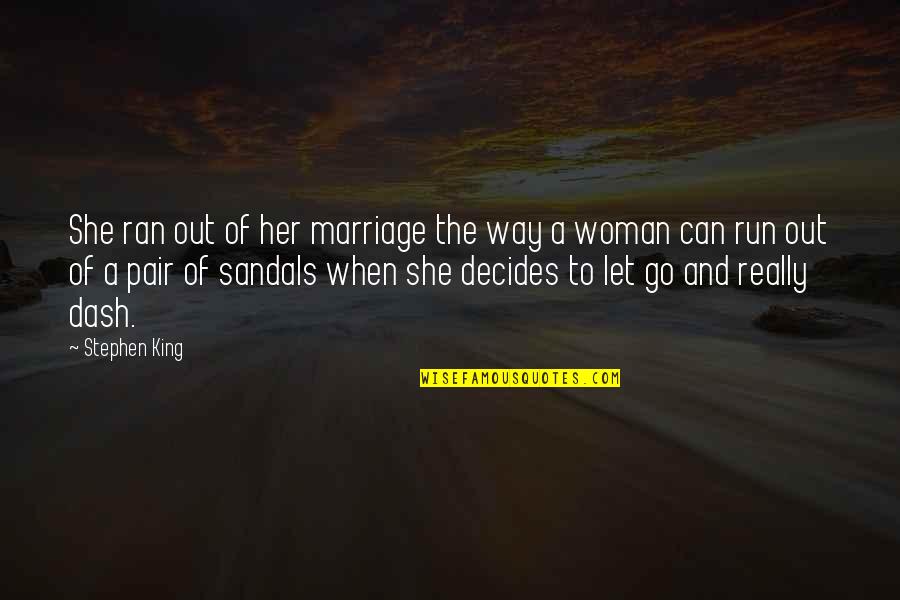 Marriage Humorous Quotes By Stephen King: She ran out of her marriage the way Marriage Humorous Quotes By Stephen King: She ran out of her marriage the way