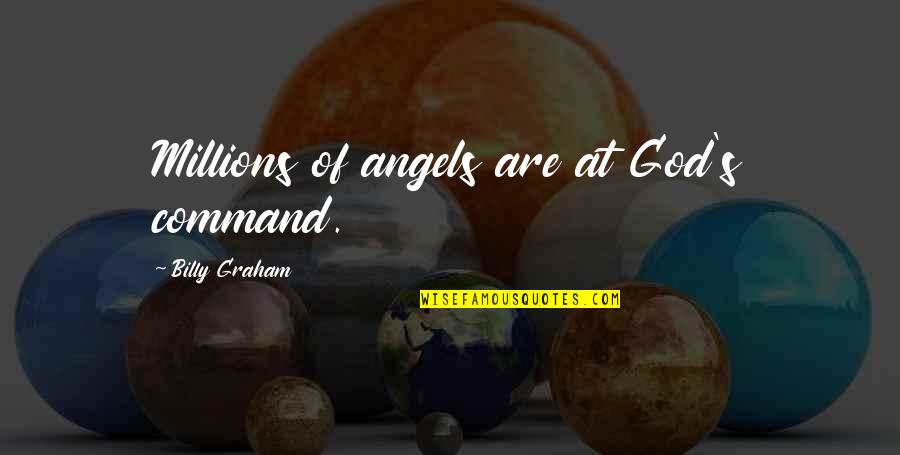 Marriage Ideas Quotes By Billy Graham: Millions of angels are at God's command.