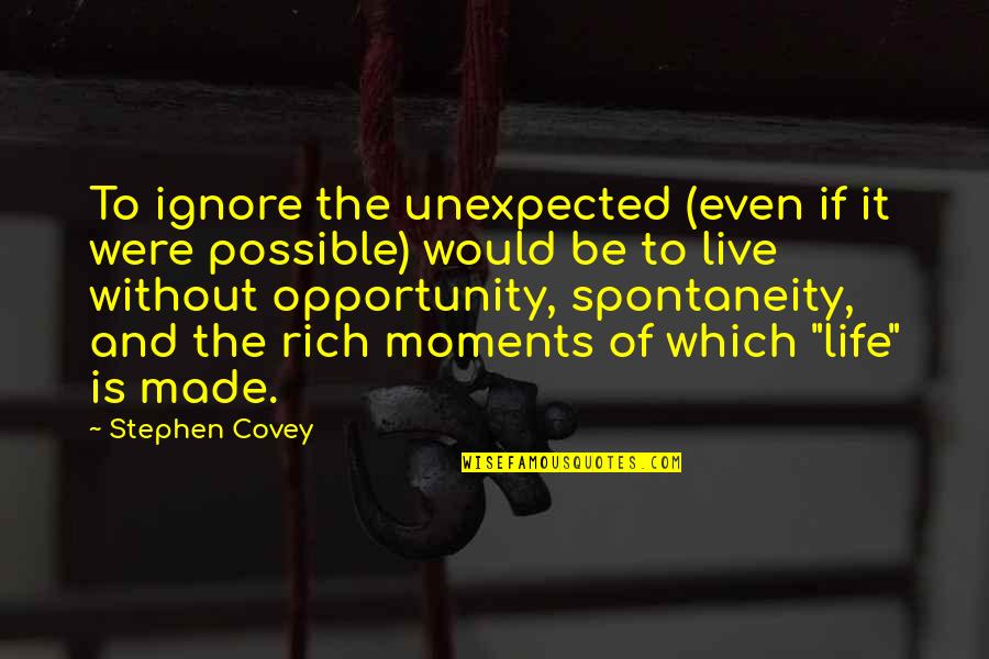 Marriage In Marathi Quotes By Stephen Covey: To ignore the unexpected (even if it were