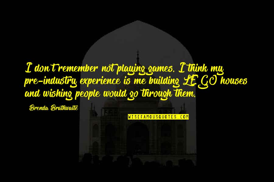 Marriage In The Awakening Quotes By Brenda Brathwaite: I don't remember not playing games. I think Marriage In The Awakening Quotes By Brenda Brathwaite: I don't remember not playing games. I think