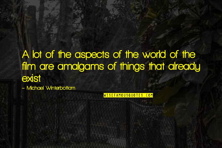 Marriage In The Awakening Quotes By Michael Winterbottom: A lot of the aspects of the world Marriage In The Awakening Quotes By Michael Winterbottom: A lot of the aspects of the world