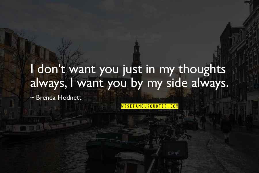 Marriage Inspirational Quotes By Brenda Hodnett: I don't want you just in my thoughts