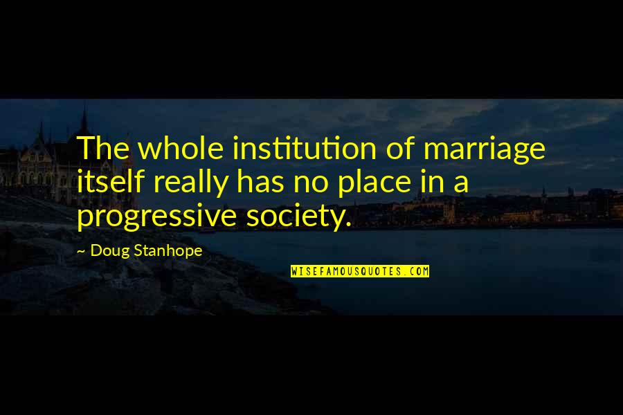 Marriage Institution Quotes By Doug Stanhope: The whole institution of marriage itself really has