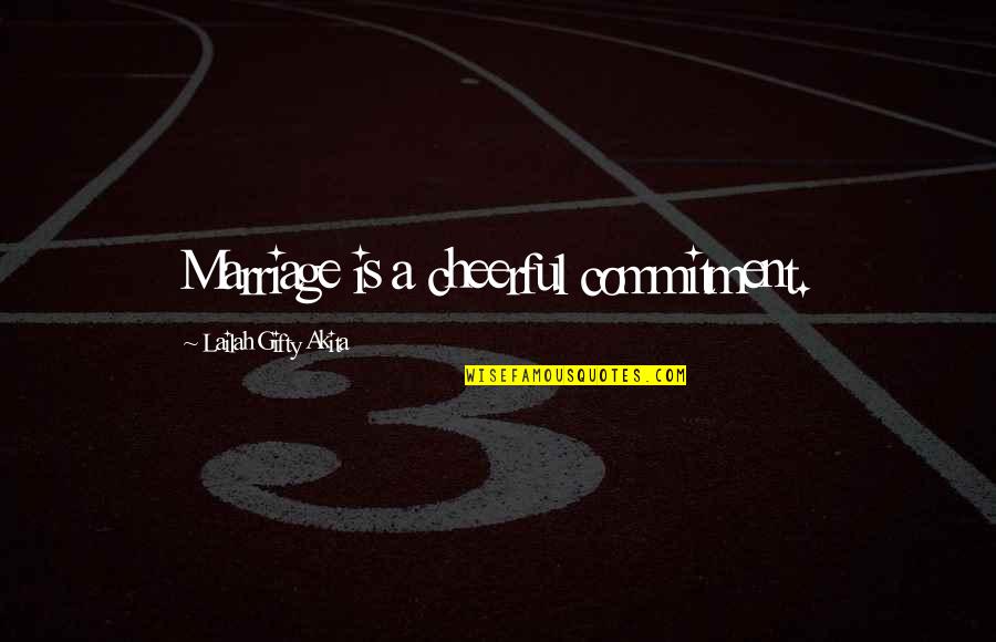 Marriage Is A Commitment Quotes By Lailah Gifty Akita: Marriage is a cheerful commitment.