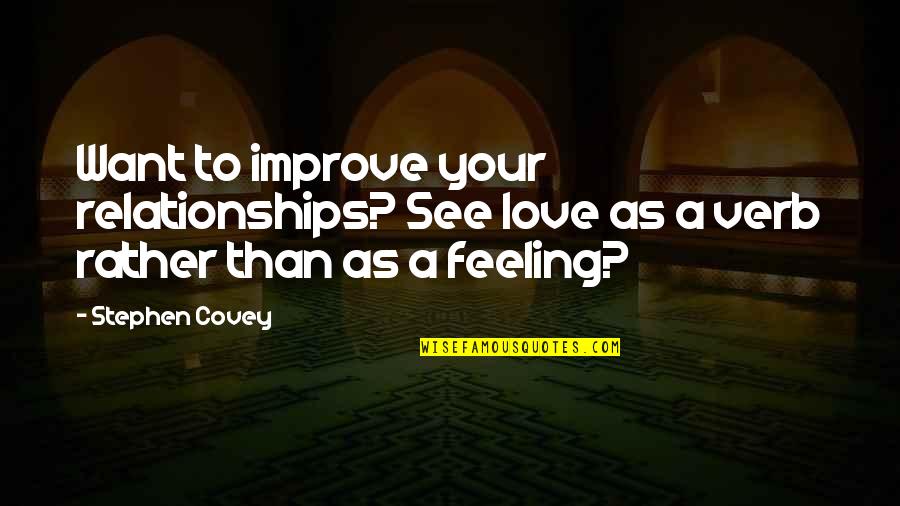 Marriage Is A Verb Quotes By Stephen Covey: Want to improve your relationships? See love as