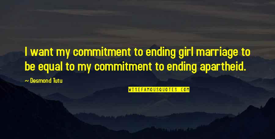 Marriage Is Commitment Quotes By Desmond Tutu: I want my commitment to ending girl marriage