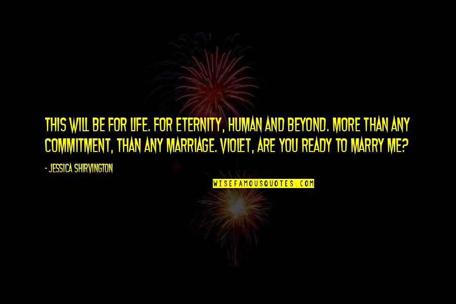 Marriage Is Commitment Quotes By Jessica Shirvington: This will be for life. For eternity, human
