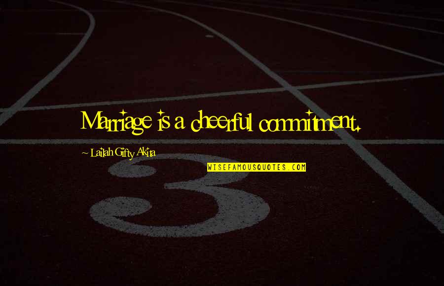 Marriage Is Commitment Quotes By Lailah Gifty Akita: Marriage is a cheerful commitment.