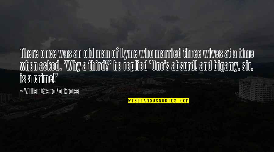 Marriage Is Funny Quotes By William Cosmo Monkhouse: There once was an old man of Lyme