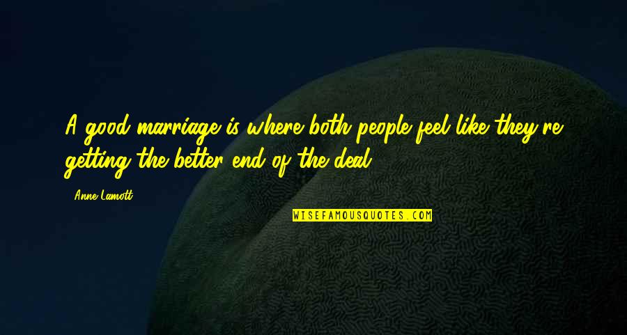 Marriage Is Good Quotes By Anne Lamott: A good marriage is where both people feel Marriage Is Good Quotes By Anne Lamott: A good marriage is where both people feel